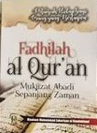 Image of Fadhilah Al-Qur'an : Mukjizat Abadi Sepanjang Zaman